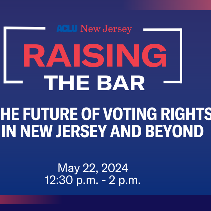 "Raising the Bar: The Future of Voting Rights in New Jersey and Beyond"